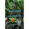A Twisted Garden