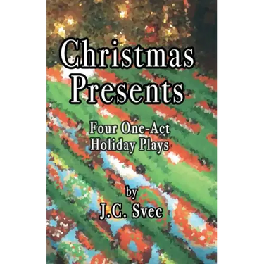 Christmas Presents: Four One-Act Holiday Plays