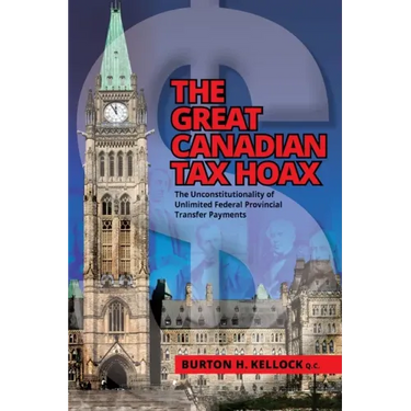 The Great Canadian Tax Hoax: The Unconstitutionality of Unlimited Federal Provincial Transfer Payments