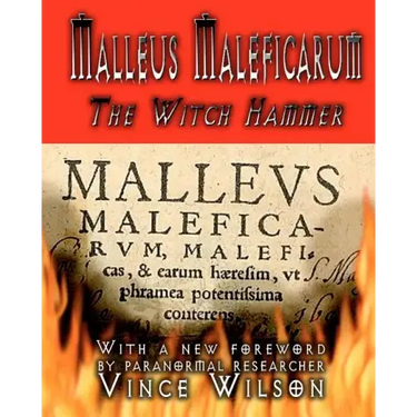 Malleus Maleficarum: The Witch Hammer
