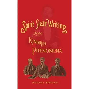 Spirit Slate Writing and Kindred Phenomena