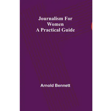 Journalism for Women: A Practical Guide