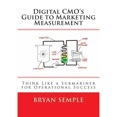 Digital Cmo's Guide to Marketing Measurement: Think Like a Submariner for Operational Success