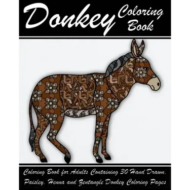 Donkey Coloring Book: Coloring Book for Adults Containing 30 Hand Drawn, Paisley, Henna and Zentangle Donkey Coloring Pages