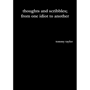 thoughts and scribbles; from one idiot to another