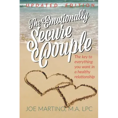 The Emotionally Secure Couple: The Key to Everything You Want in a Healthy Relationship