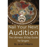 Nail Your Next Audition, the Ultimate 30-Day Guide for Singers
