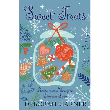 Sweet Treats: Recipes from the Moonglow Christmas Series