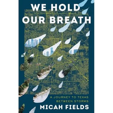 We Hold Our Breath: A Journey to Texas Between Storms
