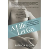 A Life Let Go: A Memoir and Five Birth Mother Stories of Closed Adoption