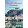Travels Around Sorrento: Discovering the Amalfi Coast and Capri