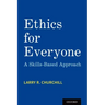 Ethics for Everyone: A Skills-Based Approach