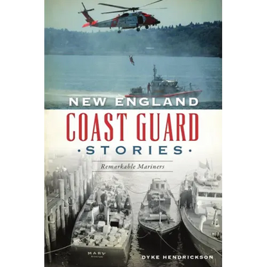 New England Coast Guard Stories: Remarkable Mariners