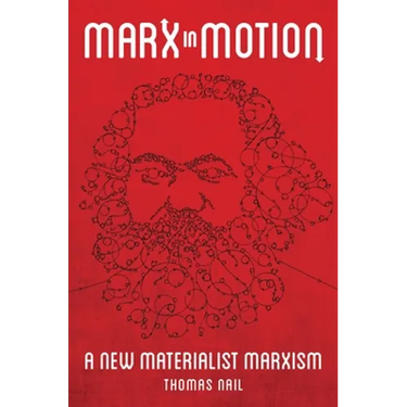 Marx in Motion: A New Materialist Marxism