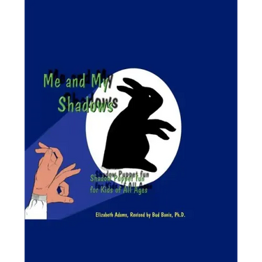 Me and My Shadows: Shadow Puppet Fun for Kids of All Ages
