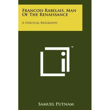 Francois Rabelais, Man Of The Renaissance: A Spiritual Biography