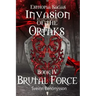 Invasion of the Ortaks: Book 4 Brutal Force