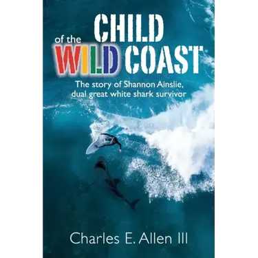 Child of the Wild Coast: The story of Shannon Ainslie, dual great white shark attack survivor