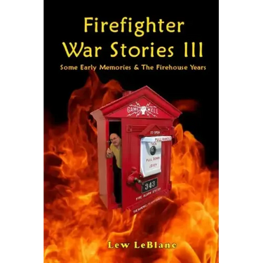 Firefighter War Stories III: Some Early Memories & The Firehouse Years