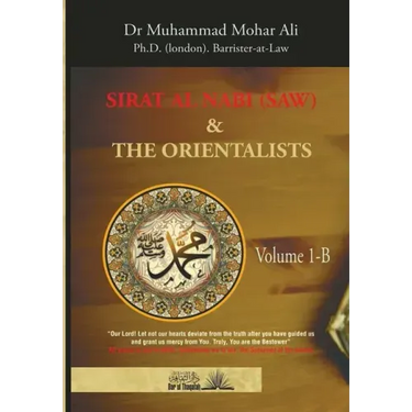 Sirat Al Nabi and the Orientalists - Vol. 1 B: From the early phase of the Prophet's Mission to his migration to Madinah
