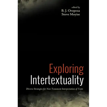 Exploring Intertextuality: Diverse Strategies for New Testament Interpretation of Texts