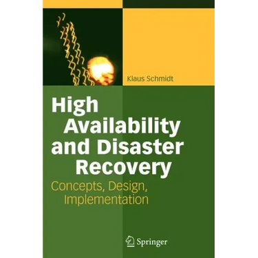 High Availability and Disaster Recovery: Concepts, Design, Implementation