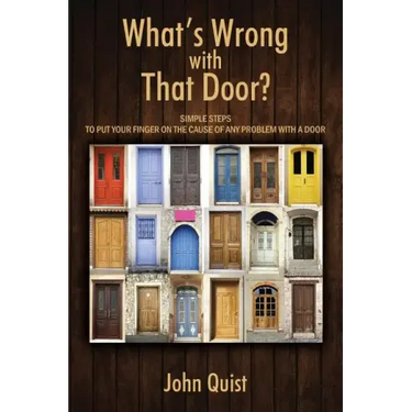 What's Wrong with That Door? Simple Steps to Put Your Finger on the Cause of Any Problem with a Door