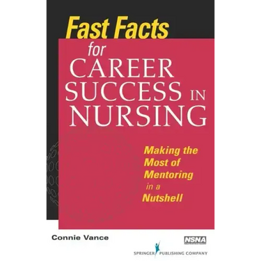 Fast Facts for Career Success in Nursing: Making the Most of Mentoring in a Nutshell