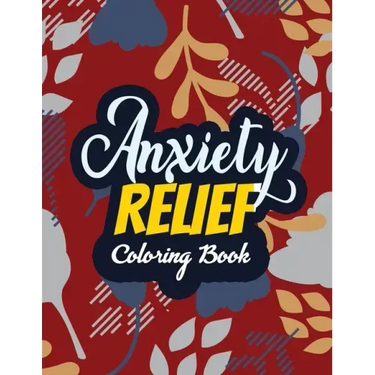 Anxiety Relief Coloring Book: Adults Stress Releasing Coloring Book With Inspirational Quotes, 14 Motivating & Creative Art Activities, Anti-Stress