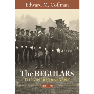 Regulars: The American Army, 1898-1941