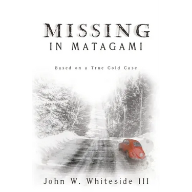 Missing in Matagami: Based on a True Cold Case