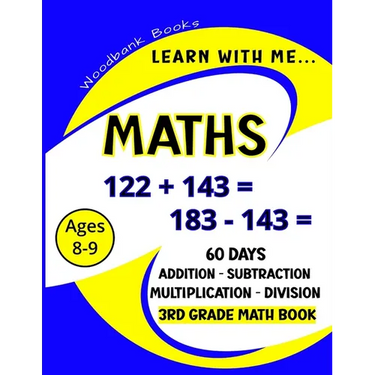 Learn with me Maths: 60 Days of Addition, Subtraction, Multiplication and Division Practice for Kids Ages 8-9 (3rd Graders) to challenge and inspire y