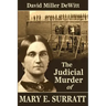 The Judicial Murder of Mary E. Surratt