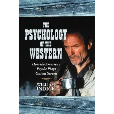 The Psychology of the Western: How the American Psyche Plays Out on Screen