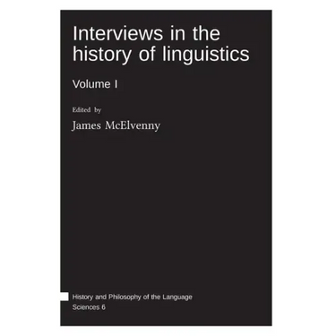 Interviews in the history of linguistics: Volume I