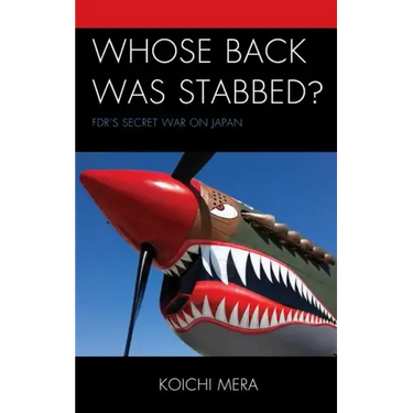 Whose Back was Stabbed?: FDR's Secret War on Japan