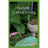Shade Gardening: How To Plant And Grow A Garden That Lighten Up The Shadow