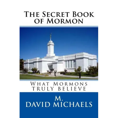 The Secret Book of Mormon: What they Truly Believe
