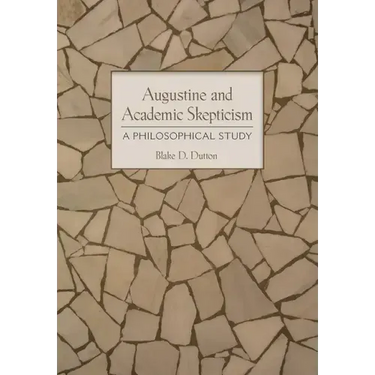 Augustine and Academic Skepticism: A Philosophical Study