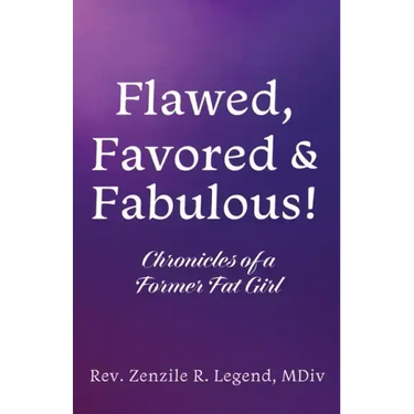 Flawed, Favored & Fabulous!: Chronicles of a Former Fat Girl