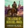 The Legend of Herschel Unger