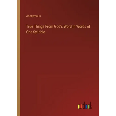 True Things From God's Word in Words of One Syllable