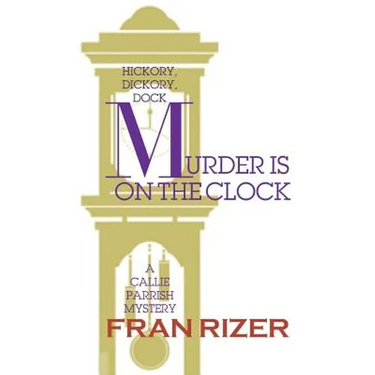 Murder is on the Clock: A Callie Parrish Mystery