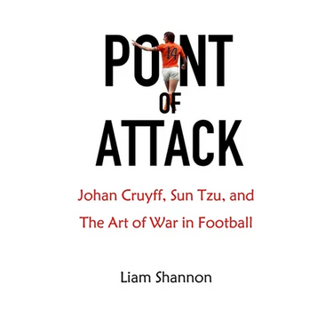 Point of Attack: Johan Cruyff, Sun Tzu & The Art of War in Football