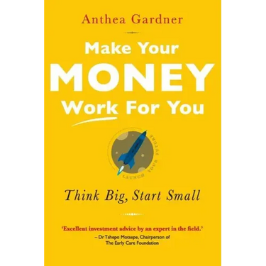 Make Your Money Work for You: Think Big, Start Small