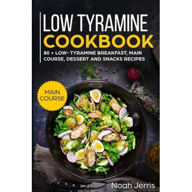 Low Tyramine Cookbook: Main Course