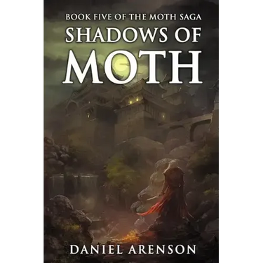 Shadows of Moth: The Moth Saga, Book 5