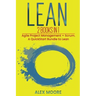 Lean: 2 BOOKS IN 1. Agile Project Management + Scrum. A QuickStart Bundle to Lean