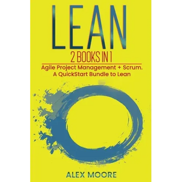 Lean: 2 BOOKS IN 1. Agile Project Management + Scrum. A QuickStart Bundle to Lean