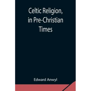 Celtic Religion, in Pre-Christian Times